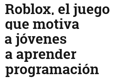 Roblox, el juego que motiva a jovenes a aprender programación